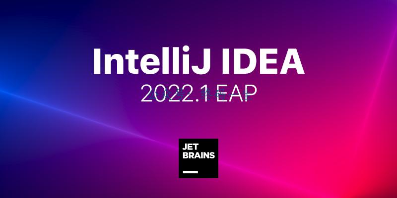 IntelliJ IDEA2022.1 永久激活2021.3 免添加配置 一键激活 破解教程 附带下载工具